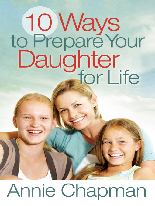 Title details for 10 Ways to Prepare Your Daughter for Life by Annie Chapman - Wait list